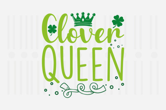 Clover Queen St. Patrick’s SVG for Crafts and Graphics