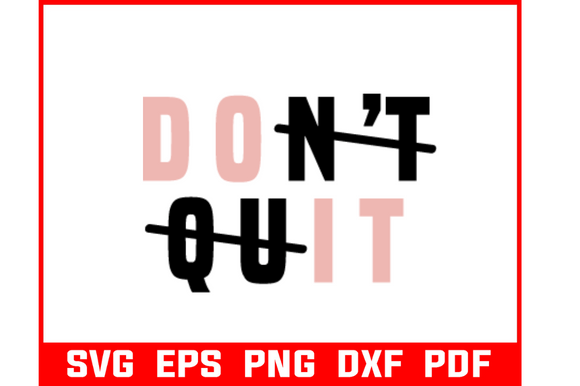 Don t Quit Svg Bundle for Modern Graphics and Crafts