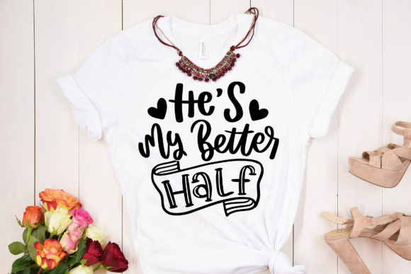 He is My Better Half SVG for Crafts and Graphics