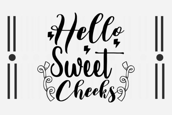 Hello Sweet Cheeks Svg for Crafts and Graphics