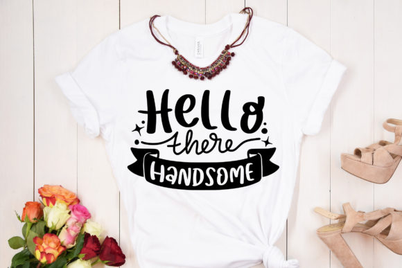 Hello There Handsome SVG Couple Quote for Crafts and Graphics