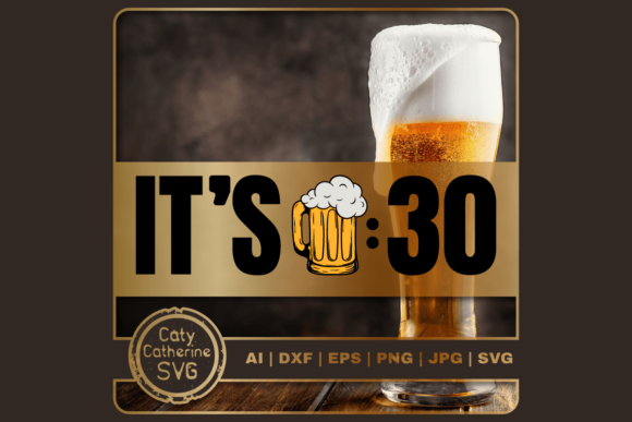It's Beer 30 Thirty Alcohol Quote Graphic for Crafts and Branding