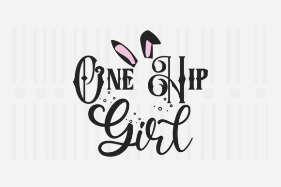 One Hip Girl,Easter SVG for Crafts and Graphics