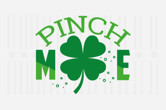 Pinch Me, St. Patrick’s Day SVG for Crafts and Graphics