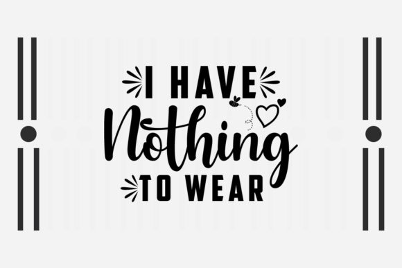 Sarcastic SVG I Have Nothing to Wear Review
