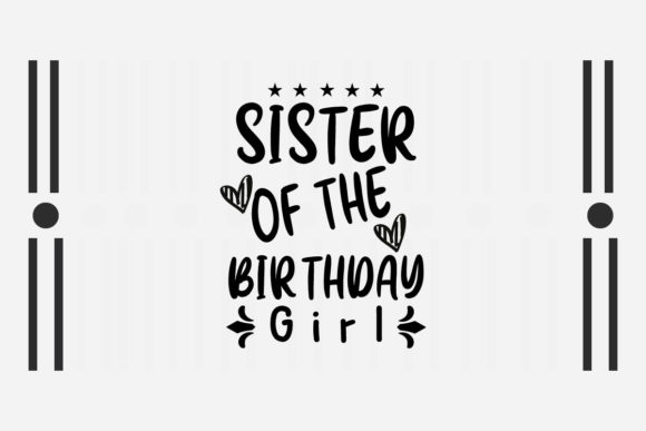 Sister of the Birthday Girl Svg for Crafts and Graphics