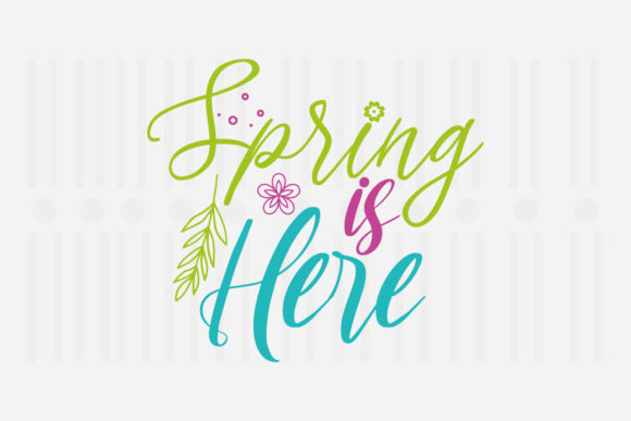 Spring is Here SVG for Crafts and Graphics