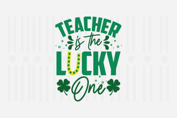 Teacher is the Lucky One, St. Patrick’s SVG Design Review