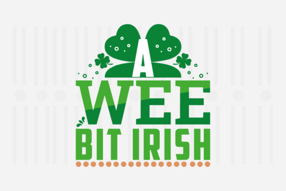 Wee Bit Irish SVG for Crafts and Graphics